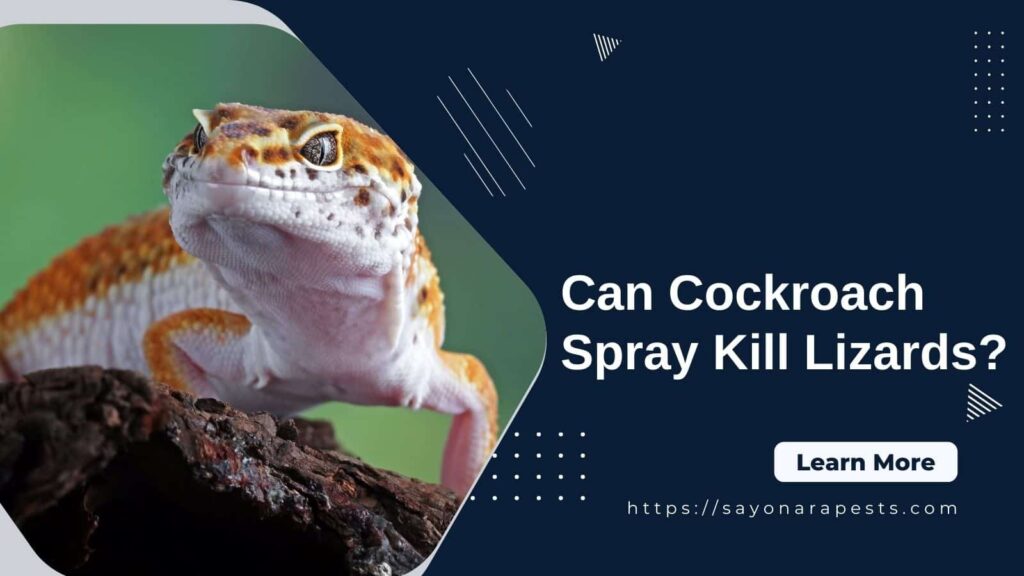 Can Cockroach Spray Kill Lizards?